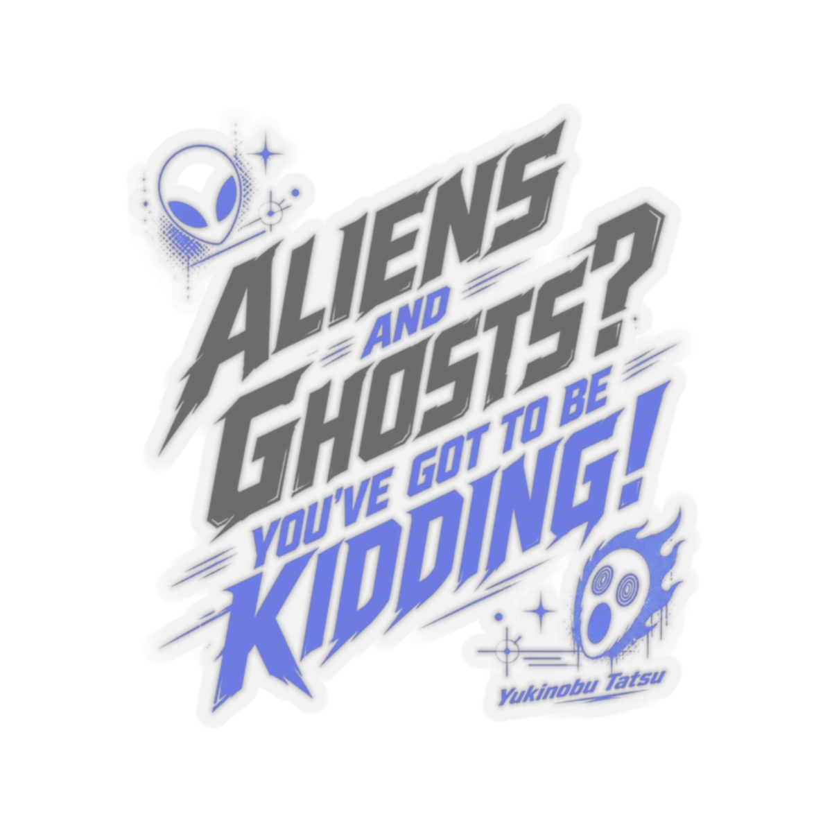 Dandadan "Aliens and Ghosts? You" Sticker